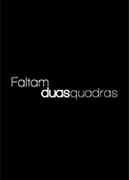 Faltam Duas Quadras 2011 filme cenas de nudez