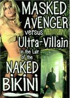 Masked Avenger Versus Ultra-Villain in the Lair of the Naked Bikini 2020 filme cenas de nudez